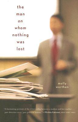 Book cover of The Man On Whom Nothing Was Lost: The Grand Strategy Of Charles Hill by Molly Worthen
