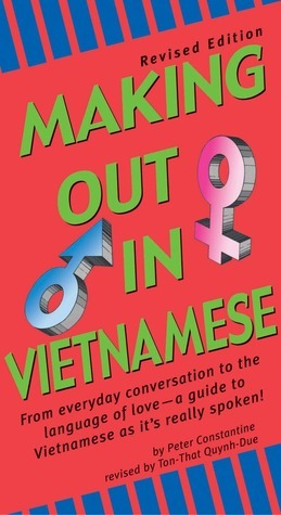 Book cover of Making Out In Vietnamese: Revised Edition (Vietnamese Phrasebook) by Peter Constantine, Ton-That Quynh-Due