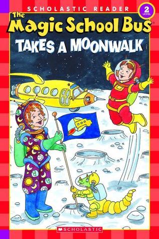 Book cover of The Magic School Bus Takes a Moonwalk by Joanna Cole, Carolyn Bracken (Illus.), Bruce Degen, Scholastic Inc.