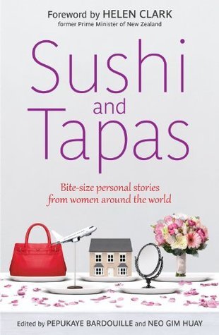 Book cover of Sushi And Tapas: Bite-size Personal Stories From Women Around The World by Neo Gim Huay (Ed.), Pepukaye Bardouille (Ed.)