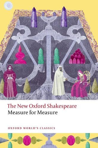 Book cover of Measure For Measure: The New Oxford Shakespeare by William Shakespeare, Emma Whipday, Terri Bourus, Emma Smith