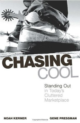 Book cover of Chasing Cool: Standing Out In Today's Cluttered Marketplace by Noah Kerner, Gene Pressman