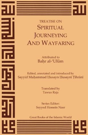 Book cover of Treatise On Spiritual Journeying And Wayfaring by Bahr al-Ulum, Seyyed Hossein Nasr (Series Editor), Sayyid Muhammad Husayn Husayni Tihrani (Ed.)