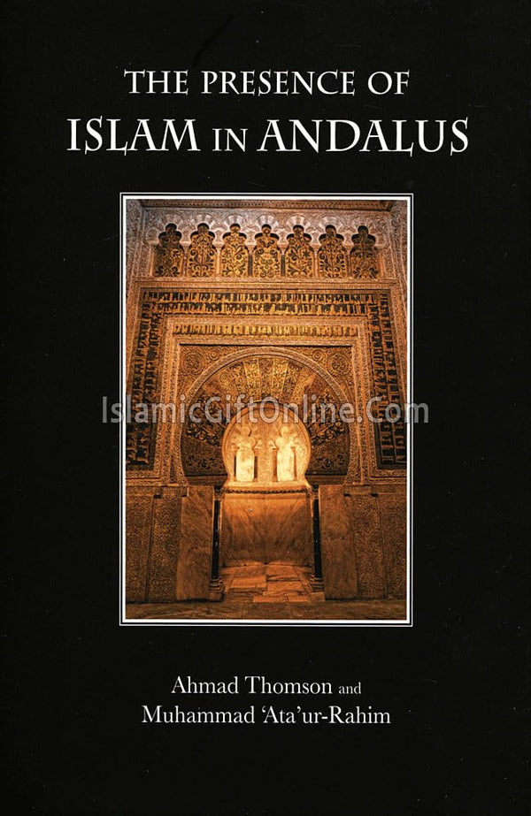 Book cover of The Presence Of Islam In Andalus by Ahmad Thomson, Muhammad 'Ata'ur-Rahim
