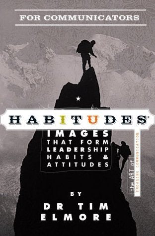 Book cover of Habitudes For Communicators: The Art Of Engaging Communication by Tim Elmore