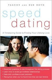 Book cover of SpeedDating(SM): A Timesaving Guide To Finding Your Lifelong Love by Yaacov Deyo, Sue Deyo