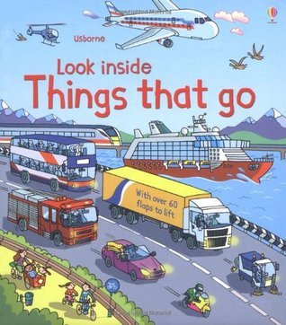 Book cover of Look Inside Things That Go by Rob Lloyd Jones, Stefano Tognetti (Illus.)