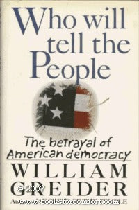 Book cover of Who Will Tell The People? The Betrayal Of American Democracy by William Greider