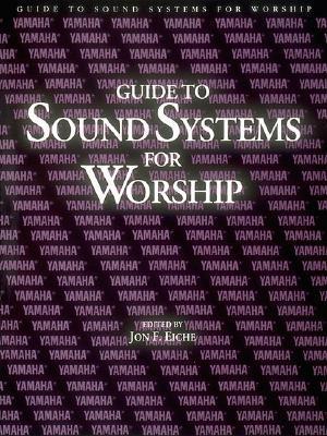 Book cover of Guide To Sound Systems For Worship by Jon F. Eiche