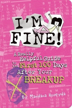 Book cover of I'm Fine!: A Really Helpful Guide To The First 100 Days After Your Breakup by Mandana Hoveyda