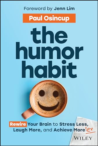 Book cover of The Humor Habit: Rewire Your Brain To Stress Less, Laugh More, And Achieve More by Paul Osincup