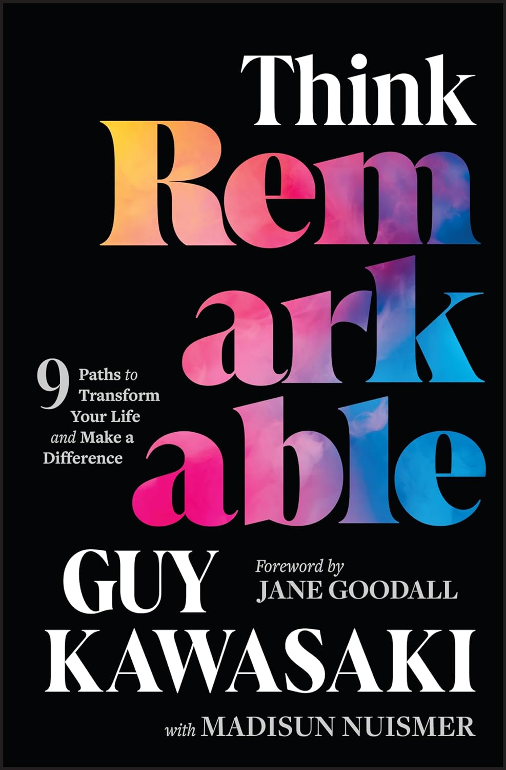 Book cover of Think Remarkable: 9 Paths To Transform Your Life And Make A Difference by Guy Kawasaki