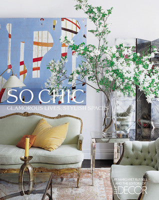 Book cover of So Chic: Glamorous Lives, Stylish Spaces by Margaret Russell, Editors of Elle Decor