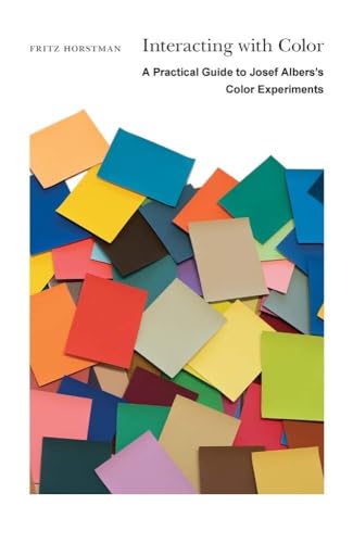 Book cover of Interacting With Color: A Practical Guide To Josef Albers’s Color Experiments by Fritz Horstman, Nicholas Fox Weber (Foreword)