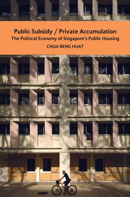 Book cover of Public Subsidy, Private Accumulation: The Political Economy of Singapore's Public Housing by Beng Huat Chua