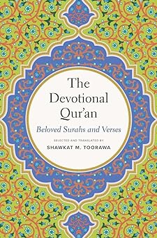 Book cover of The Devotional Qur’ān: Beloved Surahs and Verses by Shawkat M. Toorawa (translator)