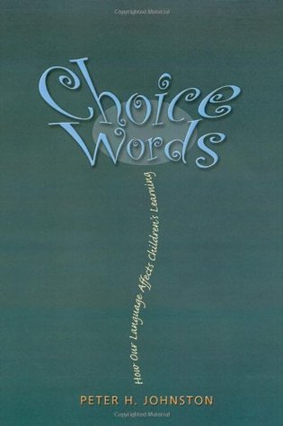 Book cover of Choice Words: How Our Language Affects Children's Learning by Peter H. Johnston