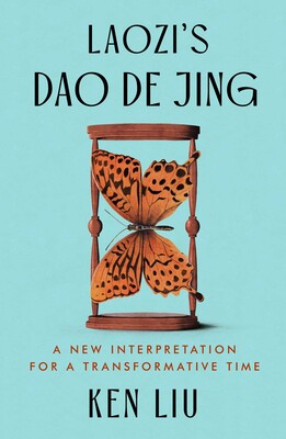 Book cover of Laozi's Dao De Jing: A New Interpretation For A Transformative Time by Lao Tzu, Ken Liu (Trans.)