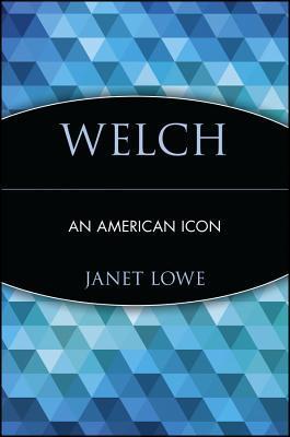 Book cover of Welch: An American Icon by Janet Lowe