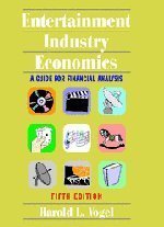 Book cover of Entertainment Industry Economics: A Guide for Financial Analysis by Harold L. Vogel