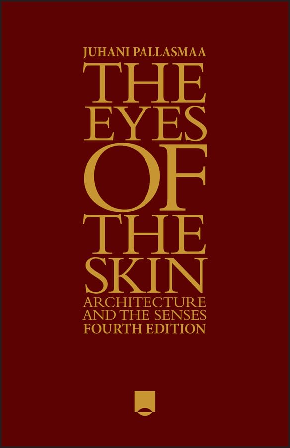 Book cover of The Eyes of the Skin: Architecture and the Senses by Juhani Pallasmaa