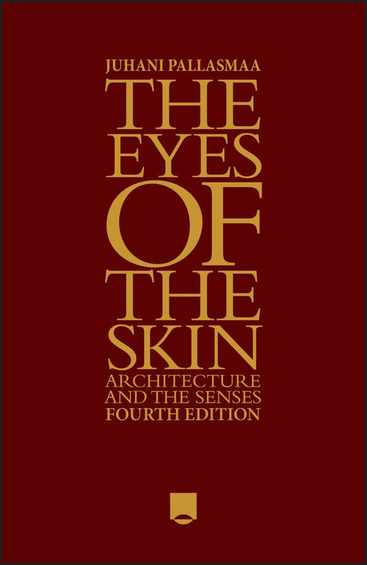 Book cover of The Eyes of the Skin: Architecture and the Senses by Juhani Pallasmaa