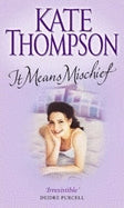Book cover of It Means Mischief by Kate  Thompson
