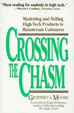 Book cover of Crossing The Chasm: Marketing And Selling High-Tech Products To Mainstream Customers by Geoffrey A. Moore