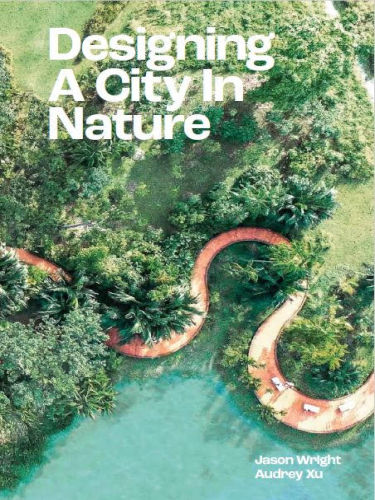 Book cover of Designing A City In Nature by Jason Wright, Audrey Xu