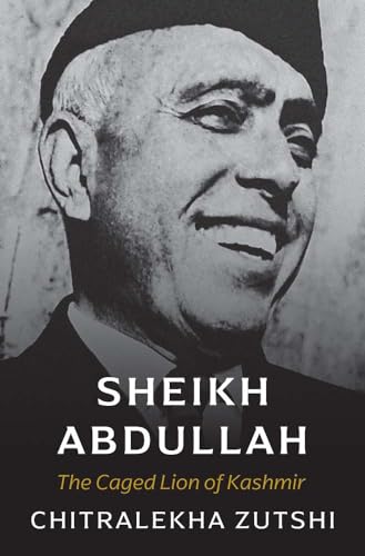 Book cover of Sheikh Abdullah: The Caged Lion of Kashmir by Chitralekha Zutshi