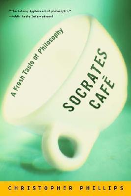 Book cover of Socrates Cafe: A Fresh Taste Of Philosophy by Christopher   Phillips