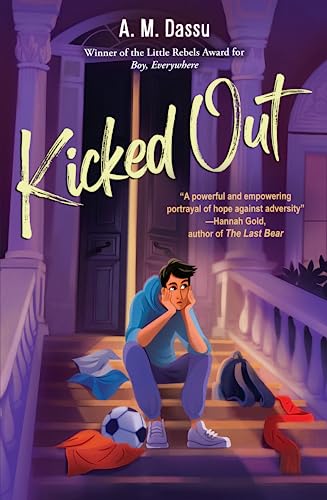 Book cover of Kicked Out: A Boy, Everywhere Story by A. M. Dassu