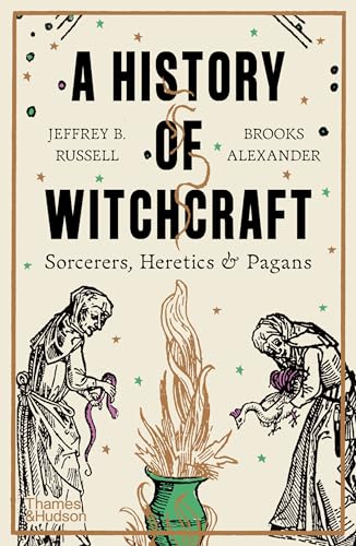 Book cover of A History of Witchcraft: Sorcerers, Heretics & Pagans by Jeffrey Burton Russell, Brooks Alexander