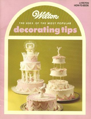 Book cover of Wilton Uses of Decoration Tips Book by Wilton Enterprises