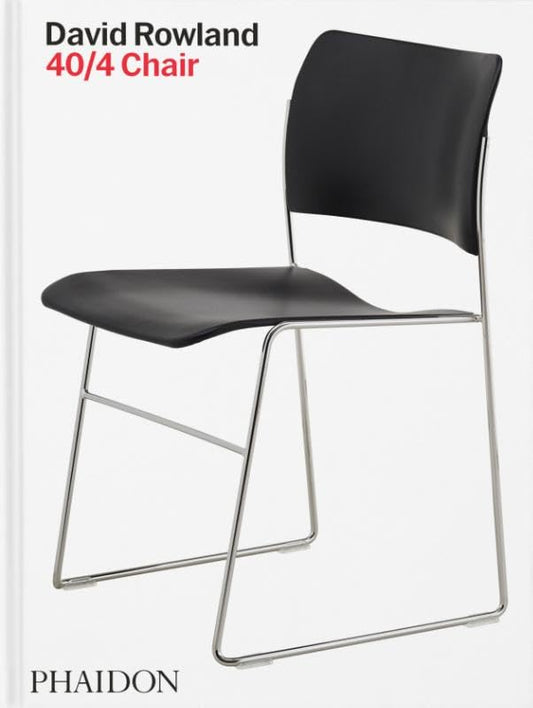 Book cover of David Rowland: 40/4 Chair by Erwin Rowland, Laura Schenone, David Rowland (Primary_Contributor)