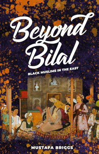 Book cover of Beyond Bilal: Black Muslims in the East by Mustafa Briggs