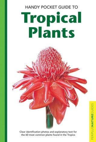 Book cover of Handy Pocket Guide To Tropical Plants by Elisabeth Chan, Luca Invernizzi Tettoni (Photographer)