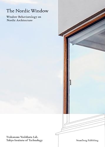 Book cover of The Nordic Window: Window Behaviorology in Nordic Architecture by Yoshiharu Tsukamoto (Ed.), David d'Heilly (translator)