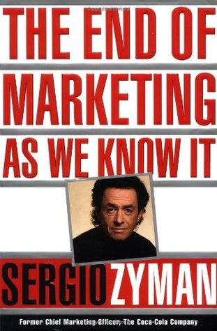 Book cover of The End of Marketing As We Know It by Sergio Zyman