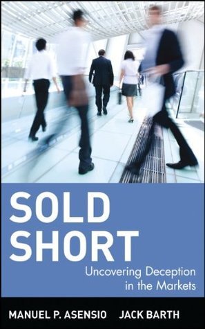 Book cover of Sold Short : Uncovering Deception In The Markets by Manuel P. Asensio, Jack Barth