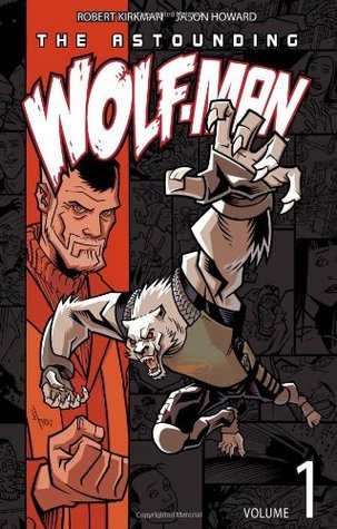 Book cover of The Astounding Wolf-Man, Volume 1 by Robert Kirkman, Jason   Howard