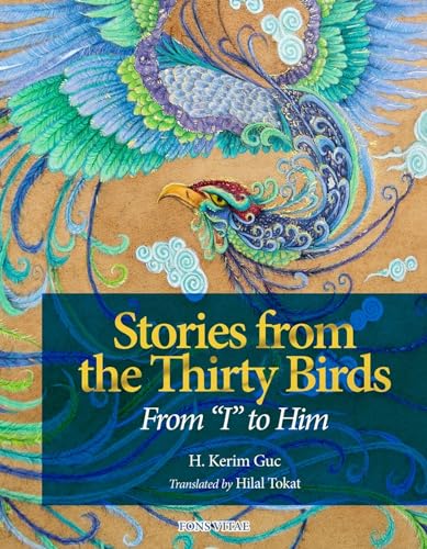 Book cover of Stories From The Thirty Birds: From "I" To Him by H. Kerim Güç MS