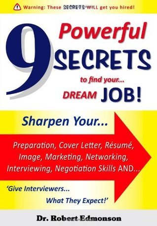 Book cover of 9 Powerful Secrets To Find Your Dream Job by Dr Robert Edmonson