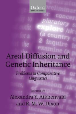 Book cover of Areal Diffusion And Genetic Inheritance: Problems In Comparative Linguistics by Alexandra Y. Aikhenvald (Ed.), R.M.W. Dixon (Ed.)