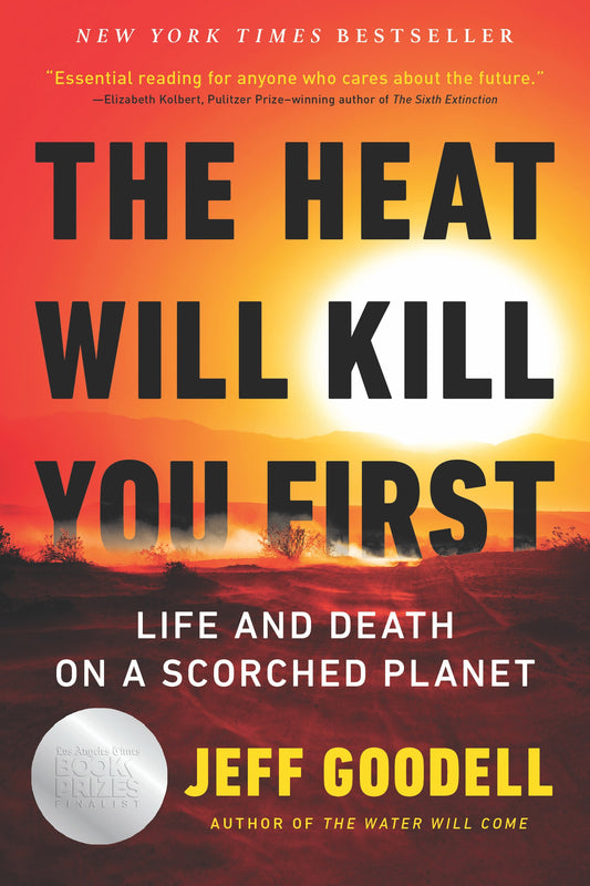 Book cover of The Heat Will Kill You First: Life And Death On A Scorched Planet by Jeff Goodell