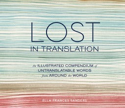 Book cover of Lost In Translation: An Illustrated Compendium Of Untranslatable Words From Around The World by Ella Frances Sanders