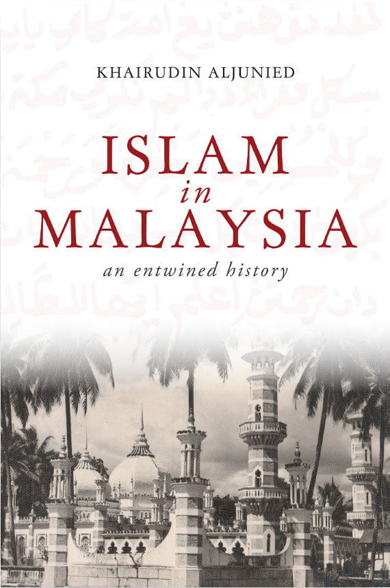 Book cover of Islam In Malaysia: An Entwined History by Khairudin Aljunied