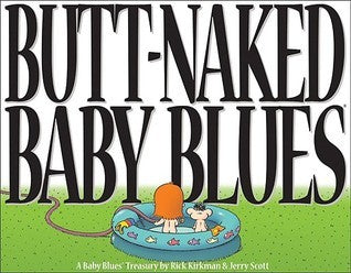 Book cover of Butt Naked Baby Blues: A Baby Blues Treasury by Jerry Scott, Rick Kirkman