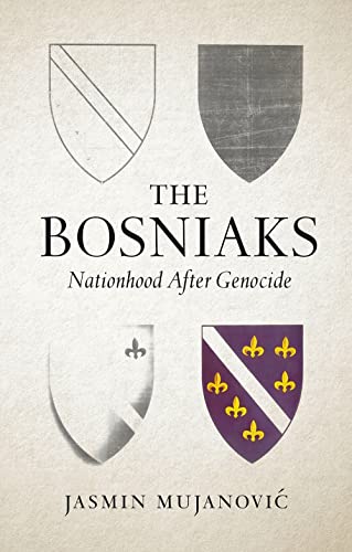 Book cover of The Bosniaks: Nationhood After Genocide by Jasmin Mujanovic