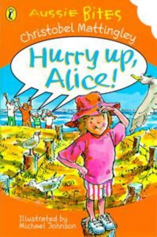 Book cover of Hurry Up, Alice! by Mattingley Christobel, Michael Johnson (Illus.)